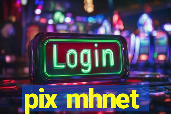 pix mhnet